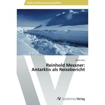 Reinhold Messner: Antarktis als Reisebericht