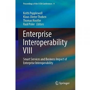 Enterprise Interoperability VIII: Smart Services and Business Impact of Enterprise Interoperability: 9