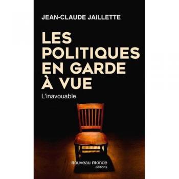 Les politiques en garde à vue : L'inavouable