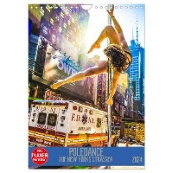 Poledance auf New Yorks Straßen (Wandkalender 2024 DIN A4 hoch) CALVENDO Monatskalender
