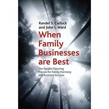 When Family Businesses are Best: The Parallel Planning Process for Family Harmony and Business Success