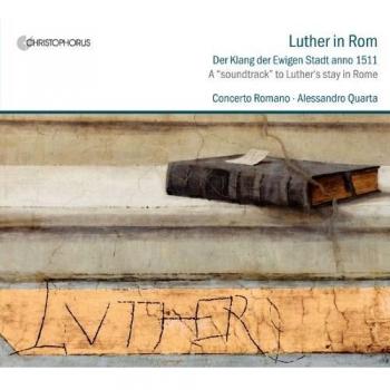 Luther in Rom, der Klang der ewigen Stadt anno 1511