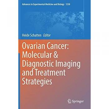 Ovarian Cancer: Molecular & Diagnostic Imaging and Treatment Strategies (Advances in Experimental Medicine and Biology, Band 1330)