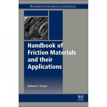 Handbook of Friction Materials and their Applications by Roberto Dante