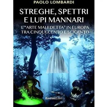 Streghe, spettri, lupi mannari. L'«arte maledetta» in Europa tra Cinquecento e Seicento