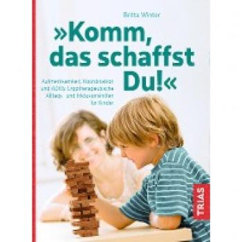 Britta Winter Komm, Das Schaffst Du!: Aufmerksamkeit, Koordination Und Adhs: Ergotherapeutische Alltags