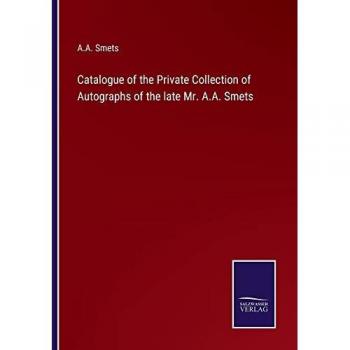 Smets, A. A.: Catalogue of the Private Collection of Autographs of the late Mr. A.A. Smets