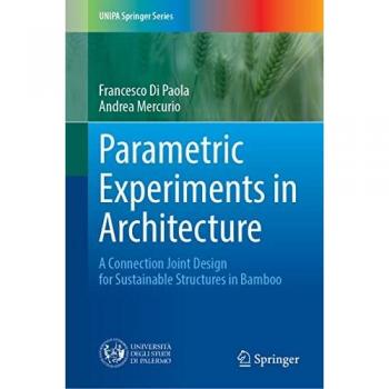 Parametric Experiments in Architecture: A Connection Joint Design for Sustainable Structures in Bamboo (UNIPA Springer Series)