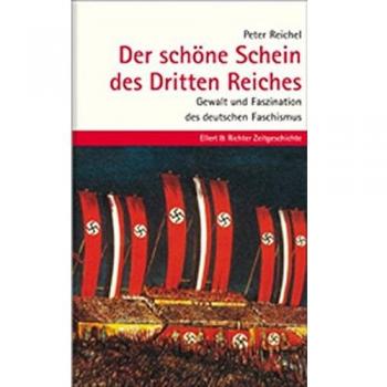 Der schöne Schein des Dritten Reiches. Gewalt und Faszination des deutschen Faschismus