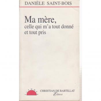 Ma mère : Celle qui m'a tout donné et tout pris
