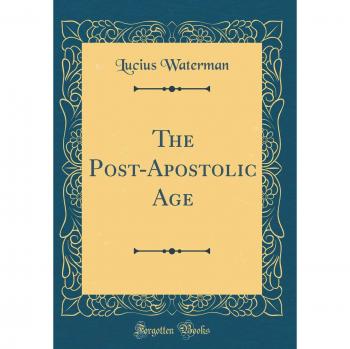 The Post-Apostolic Age