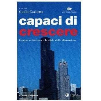 Capaci di crescere. L'impresa italiana e la sfida della dimensione