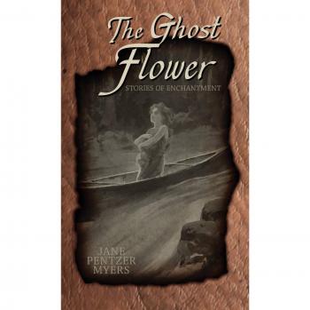 The Ghost Flower: Tales of Enchantment