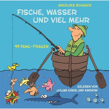 Angelika Schaack 99 Fang-Fragen: Fische, Wasser Und Viel Mehr, Gelesen Von Julian Greis Und Einigen Kindern. 1 Cd, Ca. 60 Min.