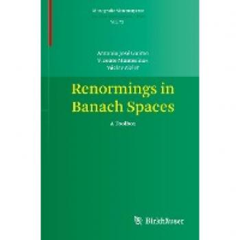 Renormings in Banach Spaces: A Toolbox (Monografie Matematyczne, 75, Band 75)