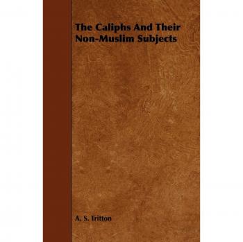 The Caliphs And Their Non-Muslim Subjects
