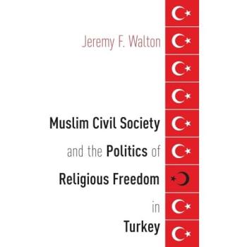 Muslim Civil Society and the Politics of Religious Freedom in Turkey