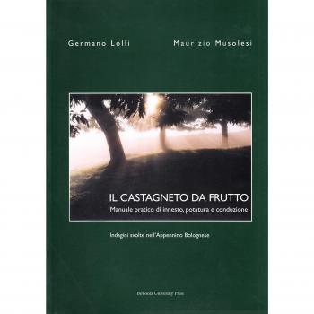Il castagneto da frutto. Manuale pratico di innesto, potatura e conduzione