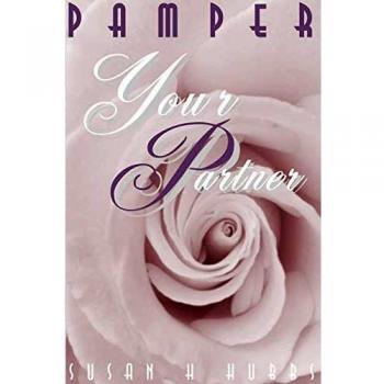 Pamper Your Partner: Thirty Days to a Romantic Relationship