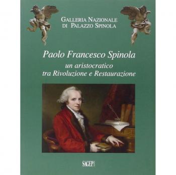 Paolo Francesco Spinola. Un aristocratico tra rivoluzione e restaurazione