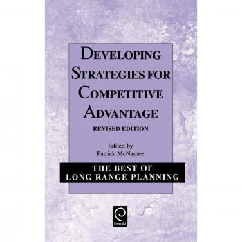 Developing Strategies for Competitive Advantage, The Best of Long Range Planning, 1st Series, Number 5
