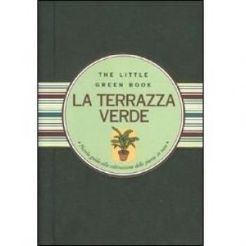 La terrazza verde. Piccola guida alla coltivazione delle piante in vaso