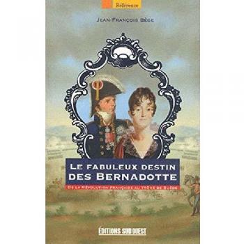 LE FABULEUX DESTIN DES BERNADOTTE