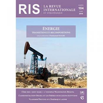 Revue internationale et stratégique n° 104 (4/2016) Énergie, transitions et recompositions
