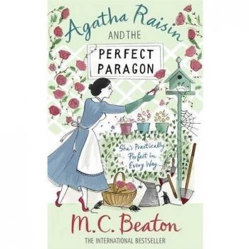 Agatha Raisin and the Perfect Paragon