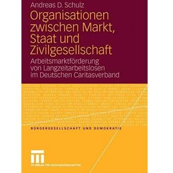 Organisationen zwischen Markt, Staat und Zivilgesellschaft: Arbeitsmarktförderung von Langzeitarbeitslosen im Deutschen Caritasverband