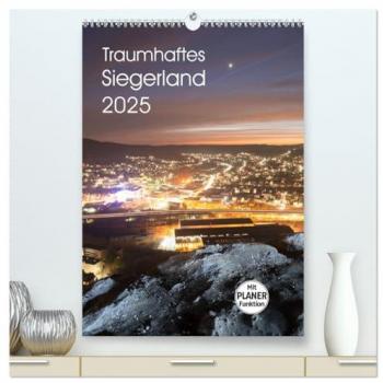 Traumhaftes Siegerland 2025 (hochwertiger Premium Wandkalender 2025 DIN A2 hoch) Kunstdruck in Hochglanz