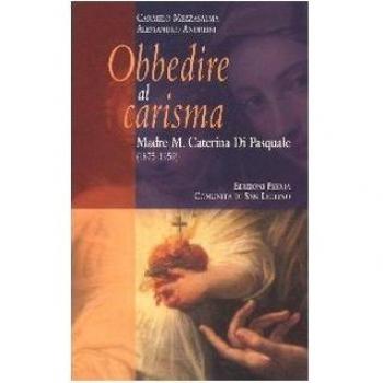 Obbedire al carisma. Madre M. Caterina Di Pasquale