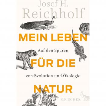 Mein Leben für die Natur: Auf den Spuren von Evolution und Ökologie