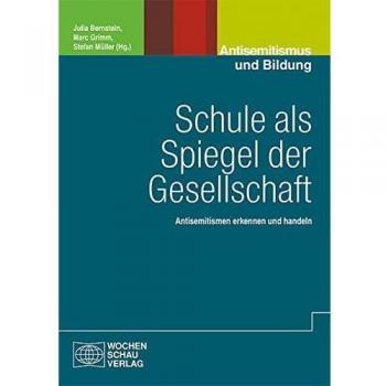 Schule als Spiegel der Gesellschaft: Antisemitismen erkennen und handeln (Politik und Bildung)