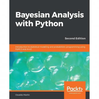 Bayesian Analysis with Python: Introduction to Statistical Modeling and Probabilistic Programming Using PyMC3 and ArviZ, 2nd Edition EPUB