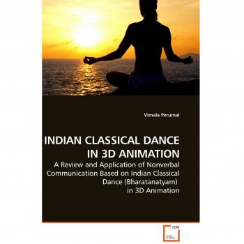 INDIAN CLASSICAL DANCE IN 3D ANIMATION: A Review and Application of Nonverbal Communication Based on Indian Classical Dance