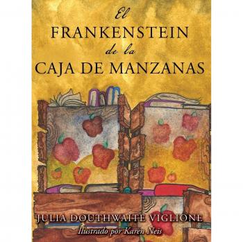 Viglione, Julia Douthwaite: El Frankenstein de la caja de manzanas