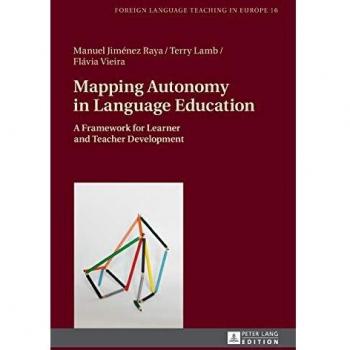 Mapping Autonomy in Language Education: A Framework for Learner and Teacher Development (Foreign Language Teaching in Europe)