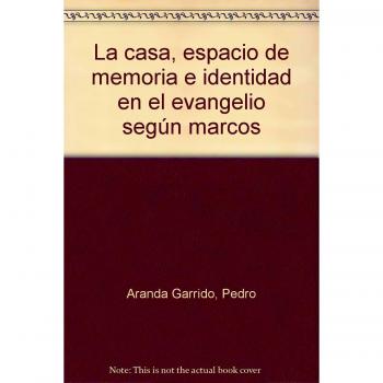 casa, espacio memoria e identidad en evangelio segun Marcos