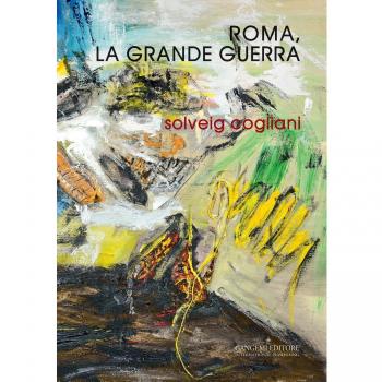 Roma, la grande guerra. Ediz. illustrata