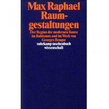 Werkausgabe. 11 Bände in Kassette: Band 4: Raumgestaltungen. Der Beginn der modernen Kunst im Kubismus und im Werk von Georges Braque (suhrkamp taschenbuch wissenschaft)