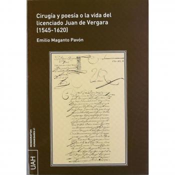 Cirugia y poesia o la vida del licenciado juan de vergara 1545 1620
