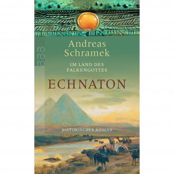 Andreas Schramek Im Land Des Falkengottes: Echnaton
