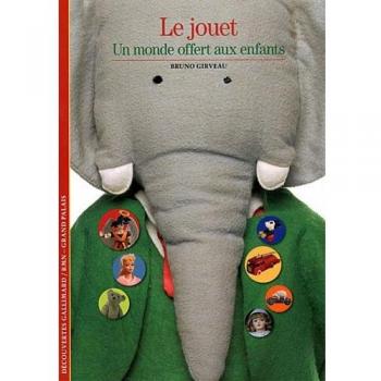 Decouverte Gallimard: Le jouet : un monde offert aux enfants