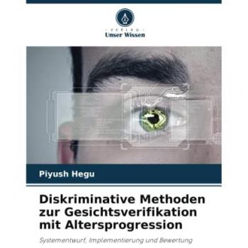 Diskriminative Methoden zur Gesichtsverifikation mit Altersprogression: Systementwurf, Implementierung und Bewertung