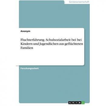 Fluchterfahrung. Schulsozialarbeit bei bei Kindern und Jugendlichen aus geflüchteten Familien
