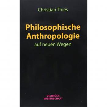 Philosophische Anthropologie auf neuen Wegen