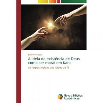A ideia da existência de Deus como ser moral em Kant: As regras lógicas dos juízos da fé