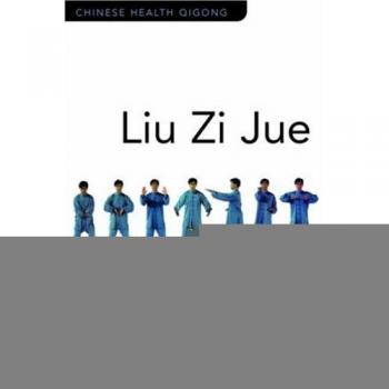 Liu Zi Jue: Six Sounds Approach to Qigong Breathing Exercises