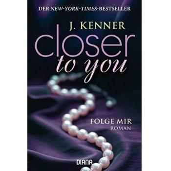 Closer to you (1): Folge mir: Roman